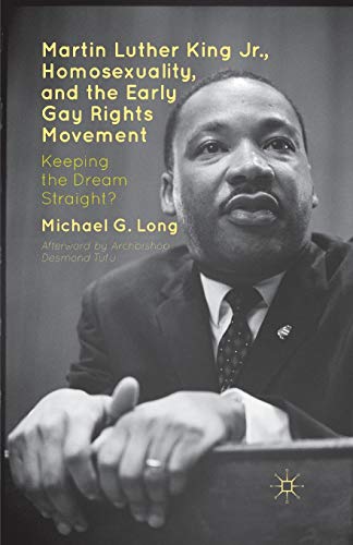 Martin Luther King Jr., Homosexuality, and the Early Gay Rights Movement: Keeping the Dream Straight? von MACMILLAN